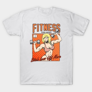 Fitness for Ladies - Bitch Less Lift More T-Shirt